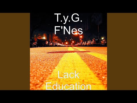 LACK EDUCATION (Single) T.Y.G. F'NES